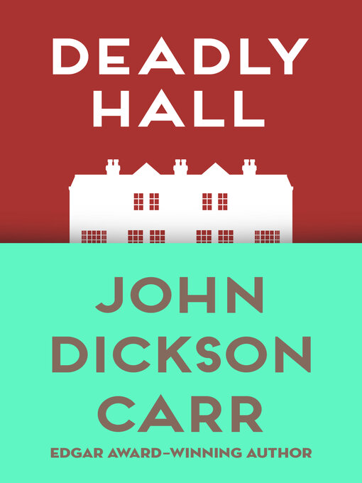 Title details for Deadly Hall by John Dickson Carr - Available
